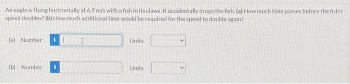 Solved An eagle is flying horizontally at 6.9 m/s with a | Chegg.com