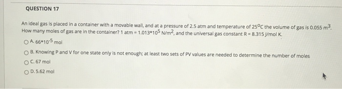 Solved QUESTION 17 An ideal gas is placed in a container | Chegg.com