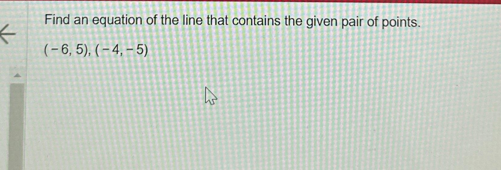 Solved Find an equation of the line that contains the given | Chegg.com
