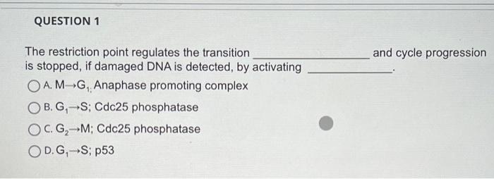 Solved The restriction point regulates the transition and | Chegg.com
