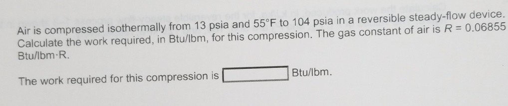 solved-air-is-compressed-isothermally-from-13-psia-and-55-f-chegg