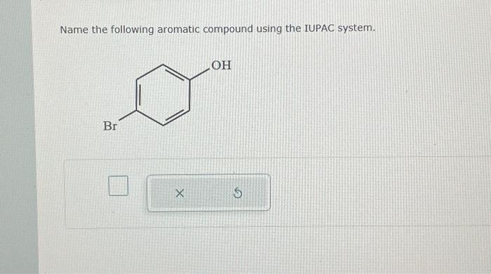 Solved Name The Following Aromatic Compound Using The IUPAC Chegg Com   Image