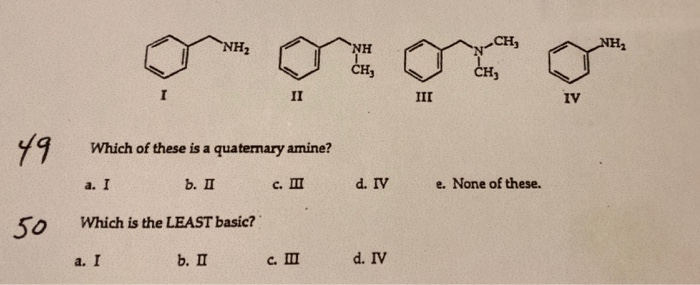 Solved 49 Which Of These Is A Quaternary Amine? A. I B. C. | Chegg.com