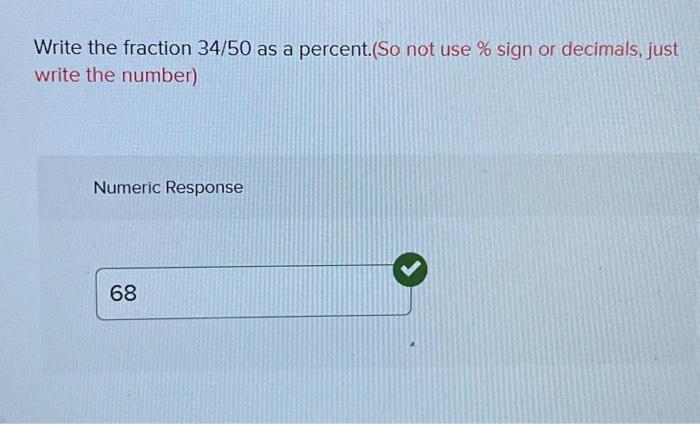 Solved Write the fraction 34/50 as a percent. (So not use % | Chegg.com