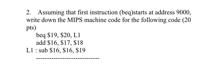 Solved 2. Assuming that first instruction (beq)starts at | Chegg.com