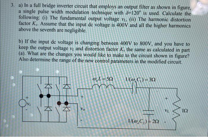 Solved 3. a) In a full bridge inverter circuit that employs | Chegg.com