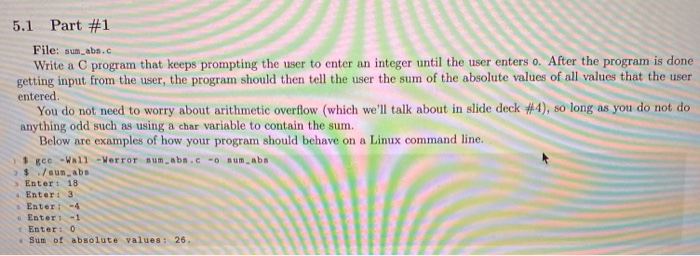 Solved 5.1 Part #1 File: sum abs.c Write a C program that | Chegg.com