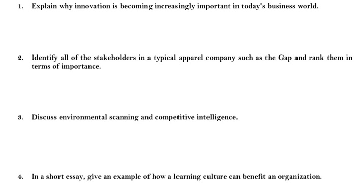 1. Explain why innovation is becoming increasingly important in todays business world. 2. Identify all of the stakeholders i