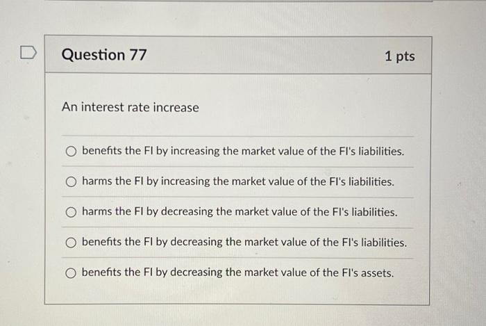 Solved Question 77 An interest rate increase 1 pts O | Chegg.com