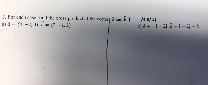 Solved 5. For each case, find the cross product of the | Chegg.com