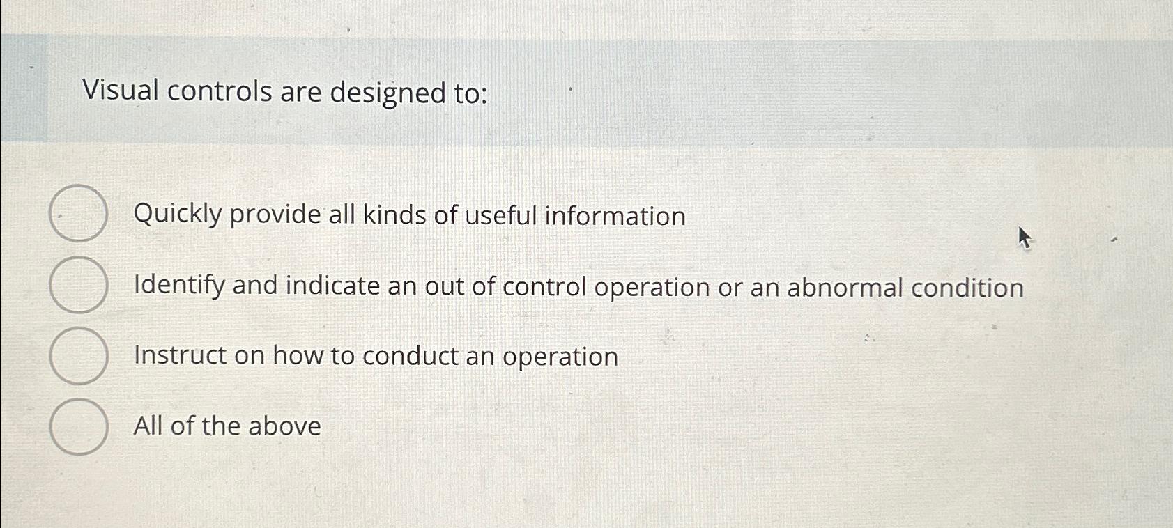 Solved Visual controls are designed to:Quickly provide all | Chegg.com