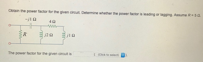 Solved Obtain the power factor for the given circuit. | Chegg.com