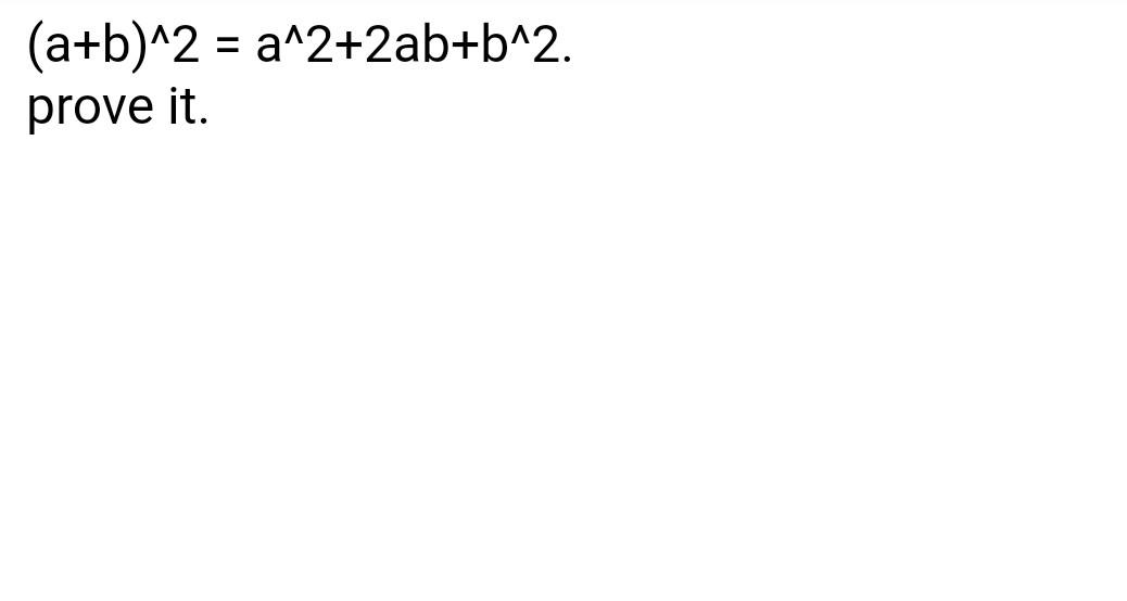 Solved (a+b)^2 = A^2+2ab+b^2. Prove It! | Chegg.com