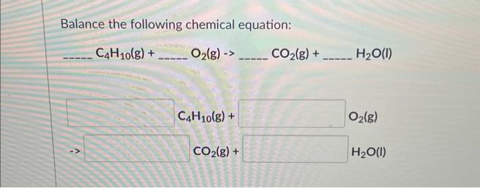 Solved Balance the following chemical equation: C4H10( g)+ | Chegg.com