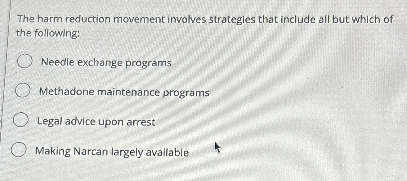 Solved The harm reduction movement involves strategies that