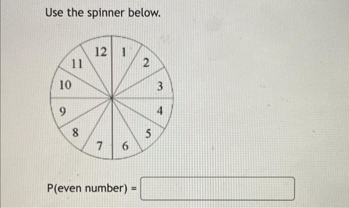 Solved Use the spinner below. 12 1 11 2 10 9 8 7 6 P(even | Chegg.com