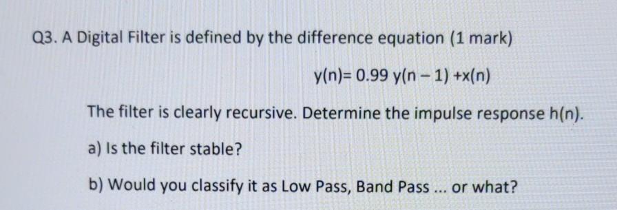 Solved Q3. A Digital Filter is defined by the difference | Chegg.com