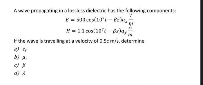 Solved A wave propagating in a lossless dielectric has the | Chegg.com