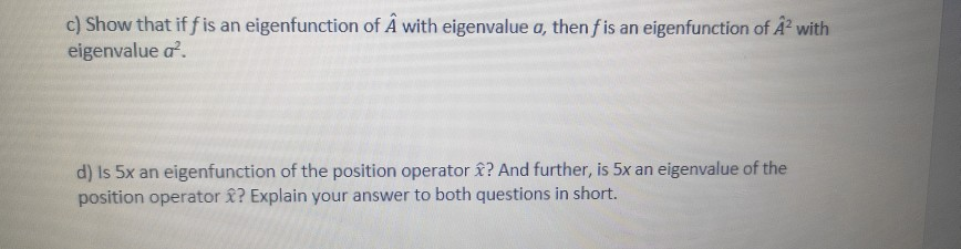 Solved C Show That Iffis An Eigenfunction Of A With Chegg Com