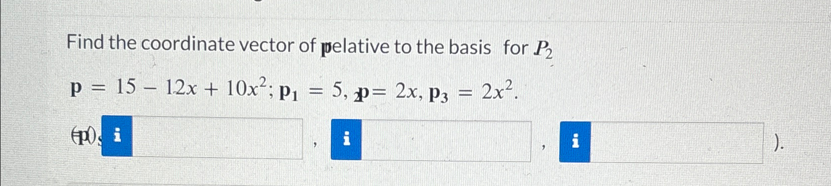 Solved Find The Coordinate Vector Of Pelative To The Basis | Chegg.com