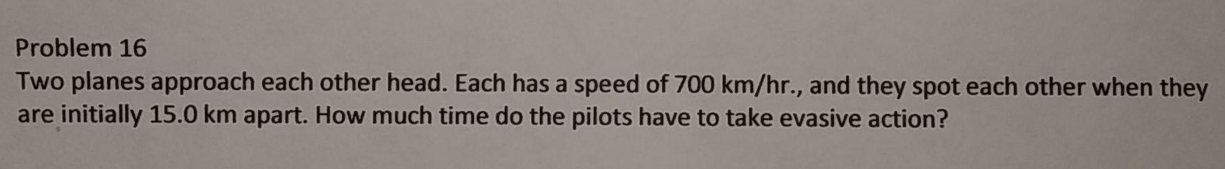 Solved Problem 16 Two planes approach each other head. Each | Chegg.com