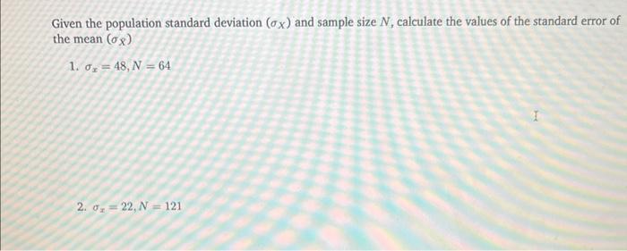 Solved Given the population standard deviation (σX) and | Chegg.com