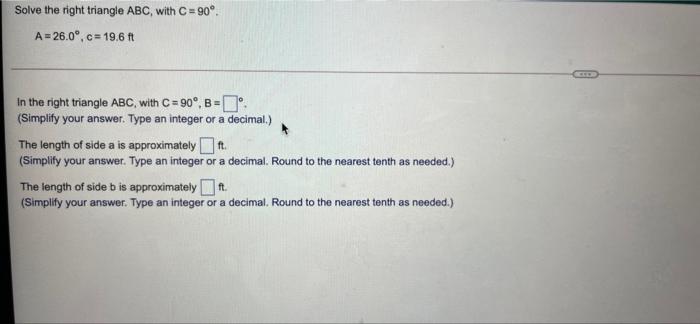 Solved Solve the right triangle ABC, with C = 90° A = 26.0°, | Chegg.com