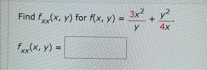 Find \( f_{x x}(x, y) \) for \( f(x, y)=\frac{3 x^{2}}{y}+\frac{y^{2}}{4 x} \) \[ f_{x x}(x, y)= \]