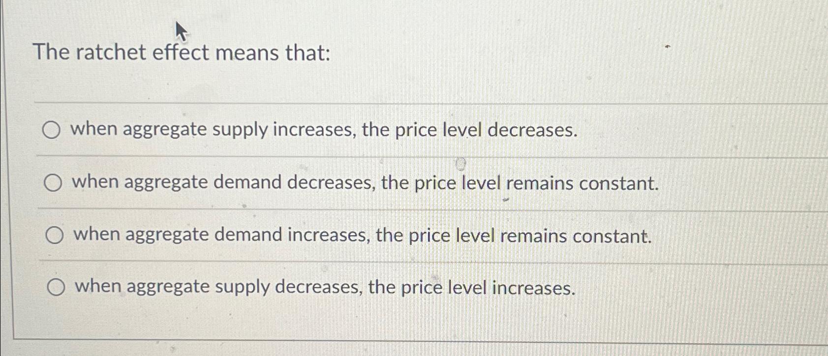Solved The ratchet effect means thatwhen aggregate supply