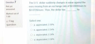 Solved Question 7 The US dollar suddenly changes in value | Chegg.com