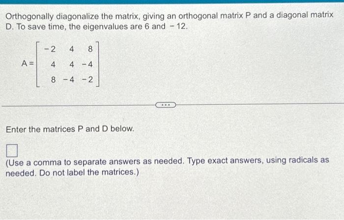 Solved Orthogonally diagonalize the matrix, giving an | Chegg.com