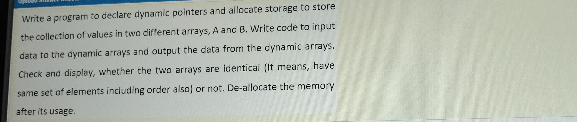 Solved Uple Write a program to declare dynamic pointers and | Chegg.com