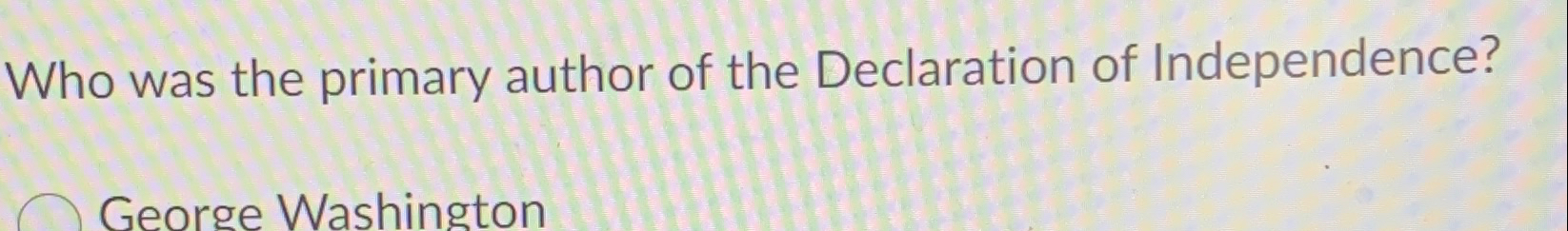 he was the primary author of the declaration of independence