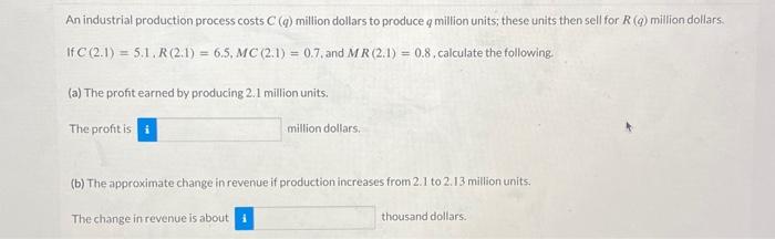 Solved An industrial production process costs C(q) million