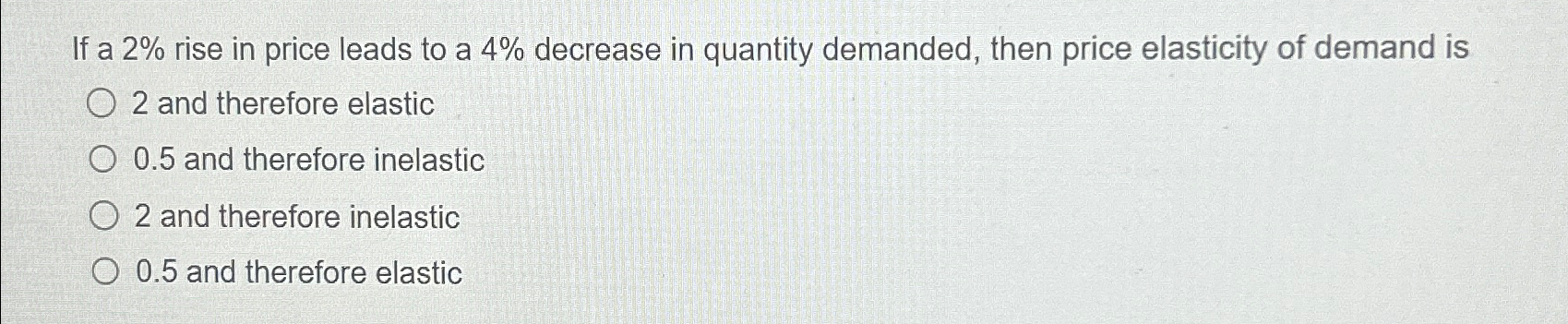 Solved If a 2% ﻿rise in price leads to a 4% ﻿decrease in | Chegg.com