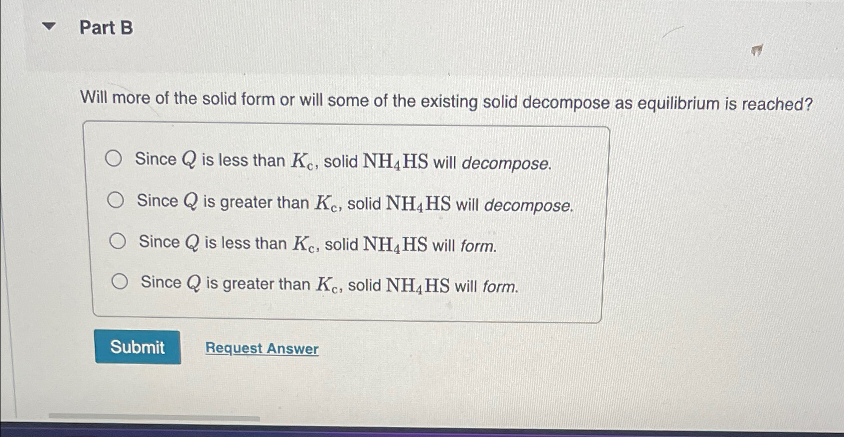 Solved Part BWill more of the solid form or will some of the | Chegg.com