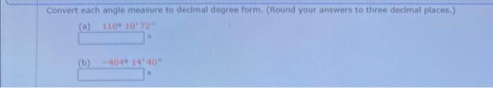 Solved Convert each angle measure to dedmal degree form. | Chegg.com