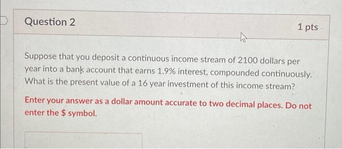 Solved Suppose that you deposit a continuous income stream | Chegg.com