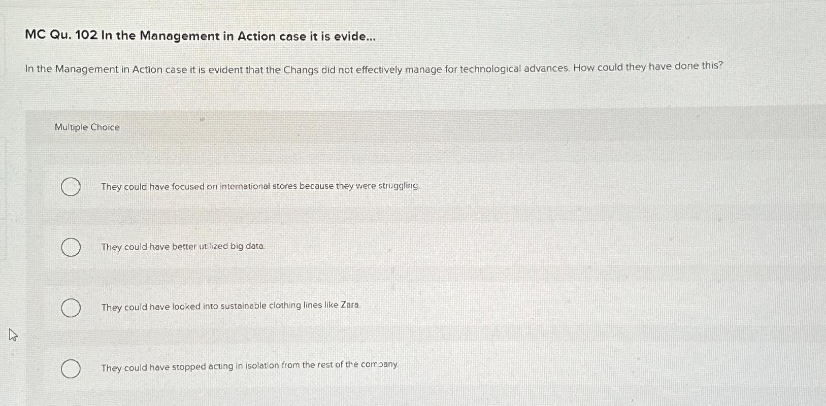Solved MC Qu. 102 ﻿In the Management in Action case it is | Chegg.com