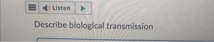 Solved Describe biological transmission | Chegg.com