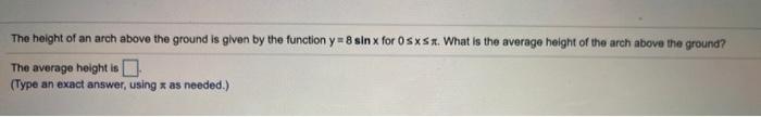 Solved The height of an arch above the ground is given by | Chegg.com