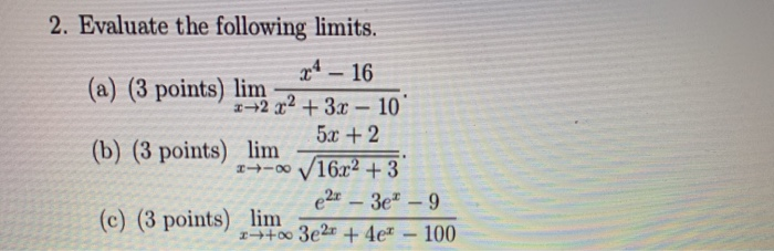 Solved 2. Evaluate the following limits. x4 – 16 (a) (3 | Chegg.com