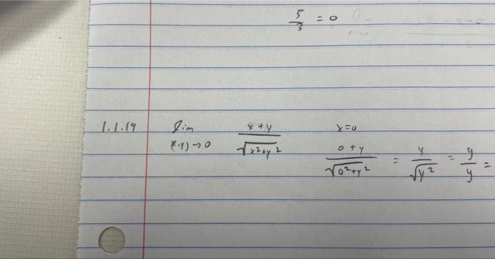 \( \frac{5}{3}=0 \) \( \lim _{(x, y) \rightarrow 0} \frac{x+y}{\sqrt{x^{2}+y^{2}}} \quad \frac{0+y}{\sqrt{0^{2}+y^{2}}}=\frac