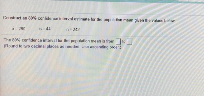 Solved Construct an 80% confidence interval estimate for the | Chegg.com