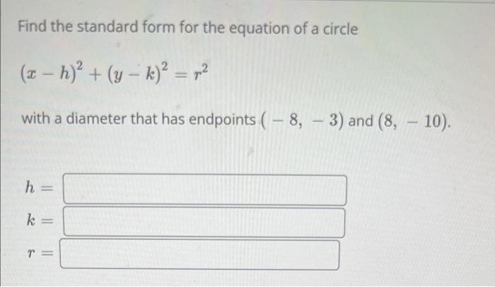Solved Find the standard form for the equation of a circle | Chegg.com