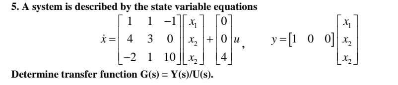 Solved xi 5. A system is described by the state variable | Chegg.com