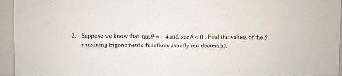 Solved 2. Suppose we know that \\( \\tan \\theta=-4 \\) and | Chegg.com