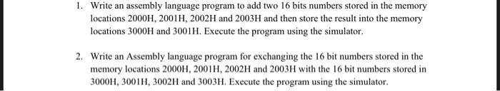 Solved 1. Write an assembly language program to add two 16 | Chegg.com