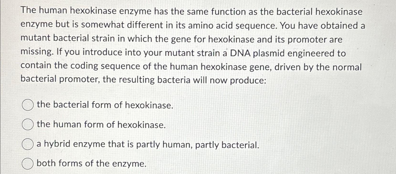Solved The human hexokinase enzyme has the same function as