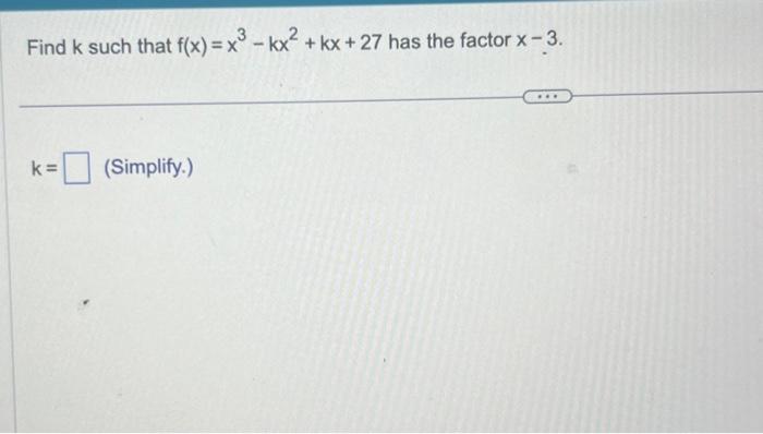 Solved Find k such that f(x)=x3−kx2+kx+27 has the factor | Chegg.com